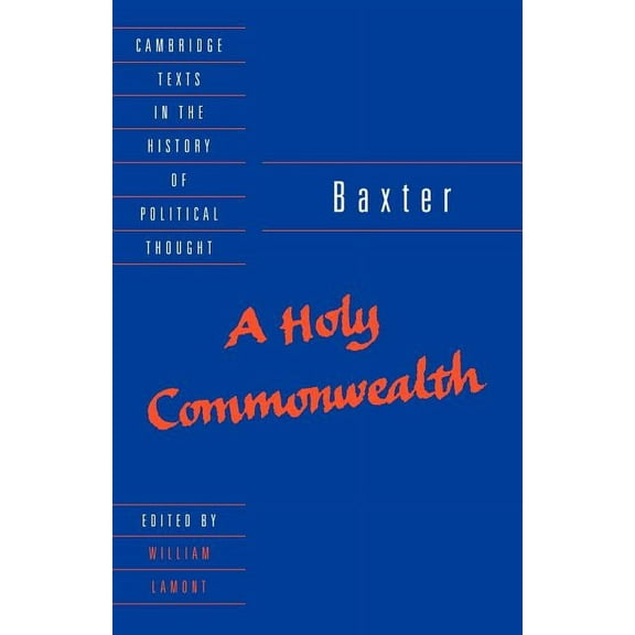 Cambridge Texts in the History of Politi Baxter: A Holy Commonwealth, (Paperback)