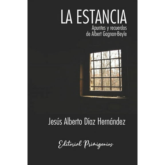La Estancia: Apuntes y recuerdos de Albert Gagnon-Beyle (Paperback)