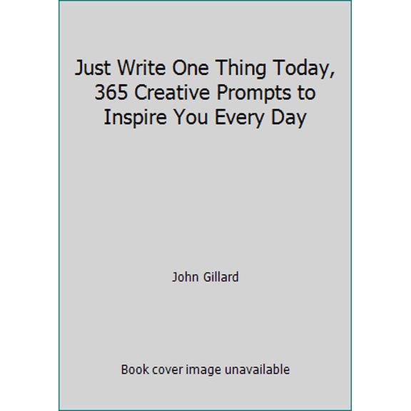Pre-Owned Just Write One Thing Today, 365 Creative Prompts to Inspire You Every Day (Hardcover) 1435165594 9781435165595