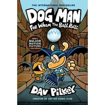 Dog Man: for Whom the Ball Rolls: a Graphic Novel (Dog Man #7): from the Creator of Captain Underpants (Hardcover)