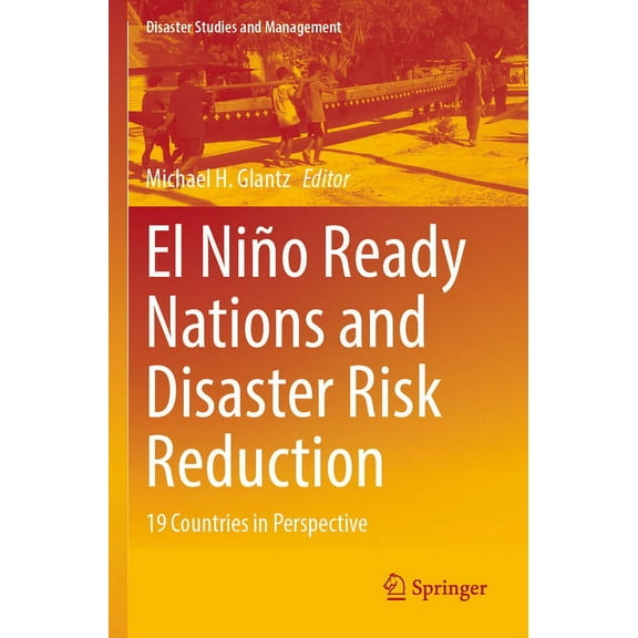Disaster Studies and Management El NiÃ±o Ready Nations and Disaster Risk Reduction: 19 Countries in Perspective, (Paperback)