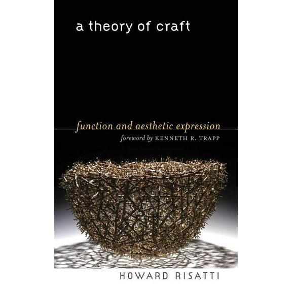 A Theory of Craft: Function and Aesthetic Expression, (Paperback)