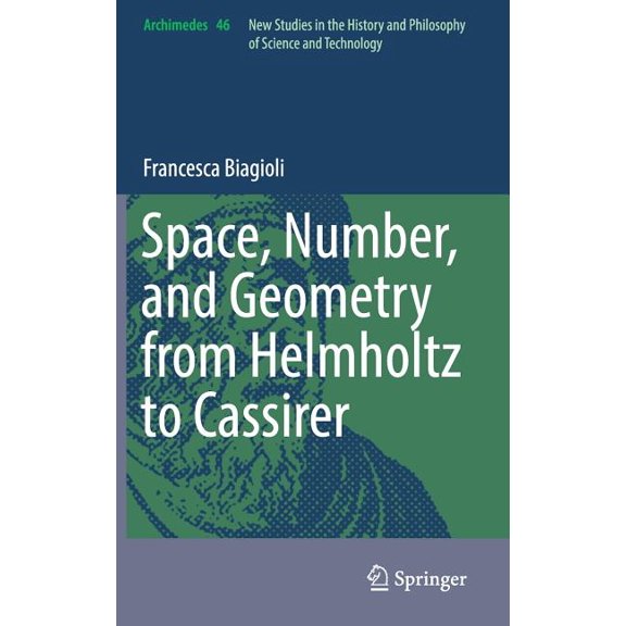 Archimedes Space, Number, and Geometry from Helmholtz to Cassirer, Book 46, (Hardcover)