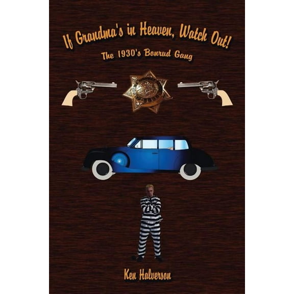 If Grandma's in Heaven, Watch Out!: The 1930'S Bonrud Gang, (Paperback)