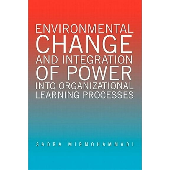 Environmental Change and Integration of Power Into Organizational Learning Processes (Paperback)