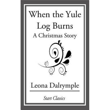 When the Yule Log Burns - eBook (Best Logs To Burn)