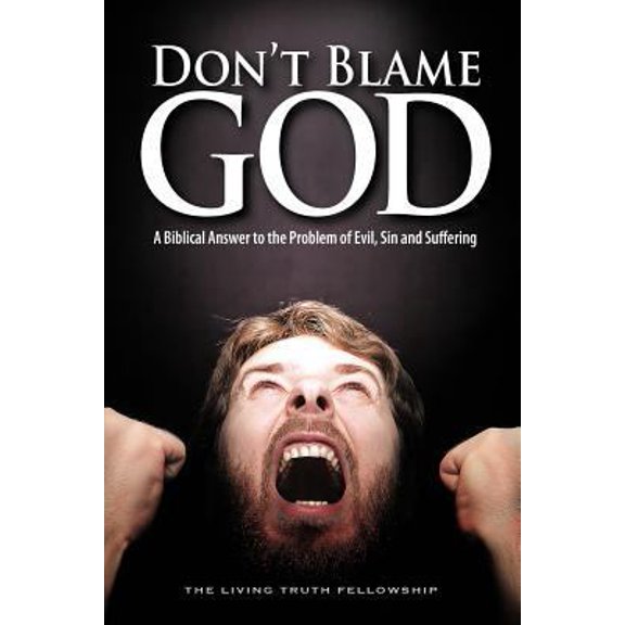 Pre-Owned Don't Blame God: A Biblical Answer to the Problem of Evil, Sin and Suffering (Paperback) 0983604266 9780983604266