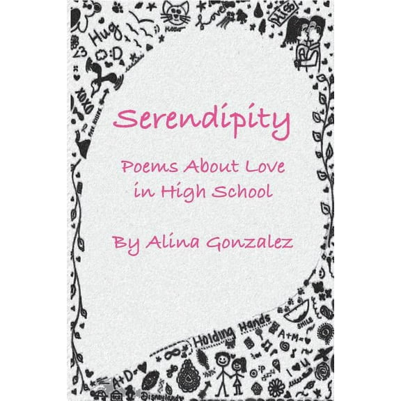 Serendipity, Poems About Love in High School (Paperback)
