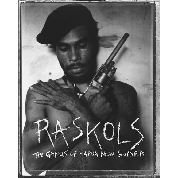 Raskols : The Gangs of Papua New Guinea (Hardcover)