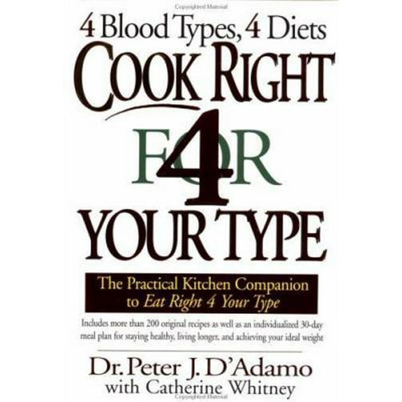 Pre-Owned Cook Right 4 Your Type: The Practical Kitchen Companion to Eat Right 4 Your Type (Hardcover) 0399144374 9780399144370