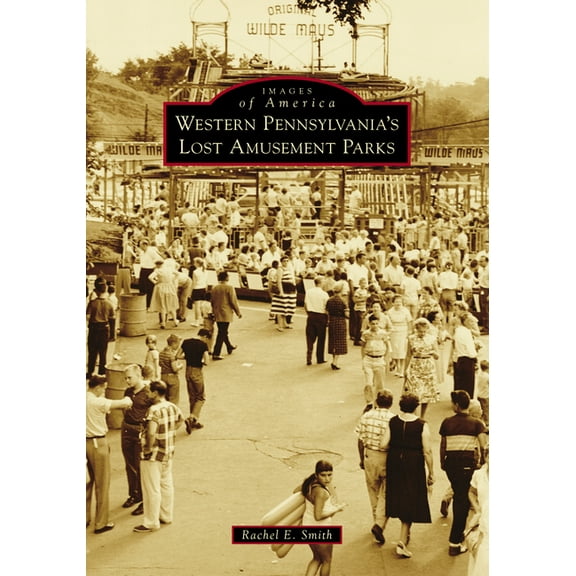 Images of America Western Pennsylvania's Lost Amusement Parks, (Paperback)