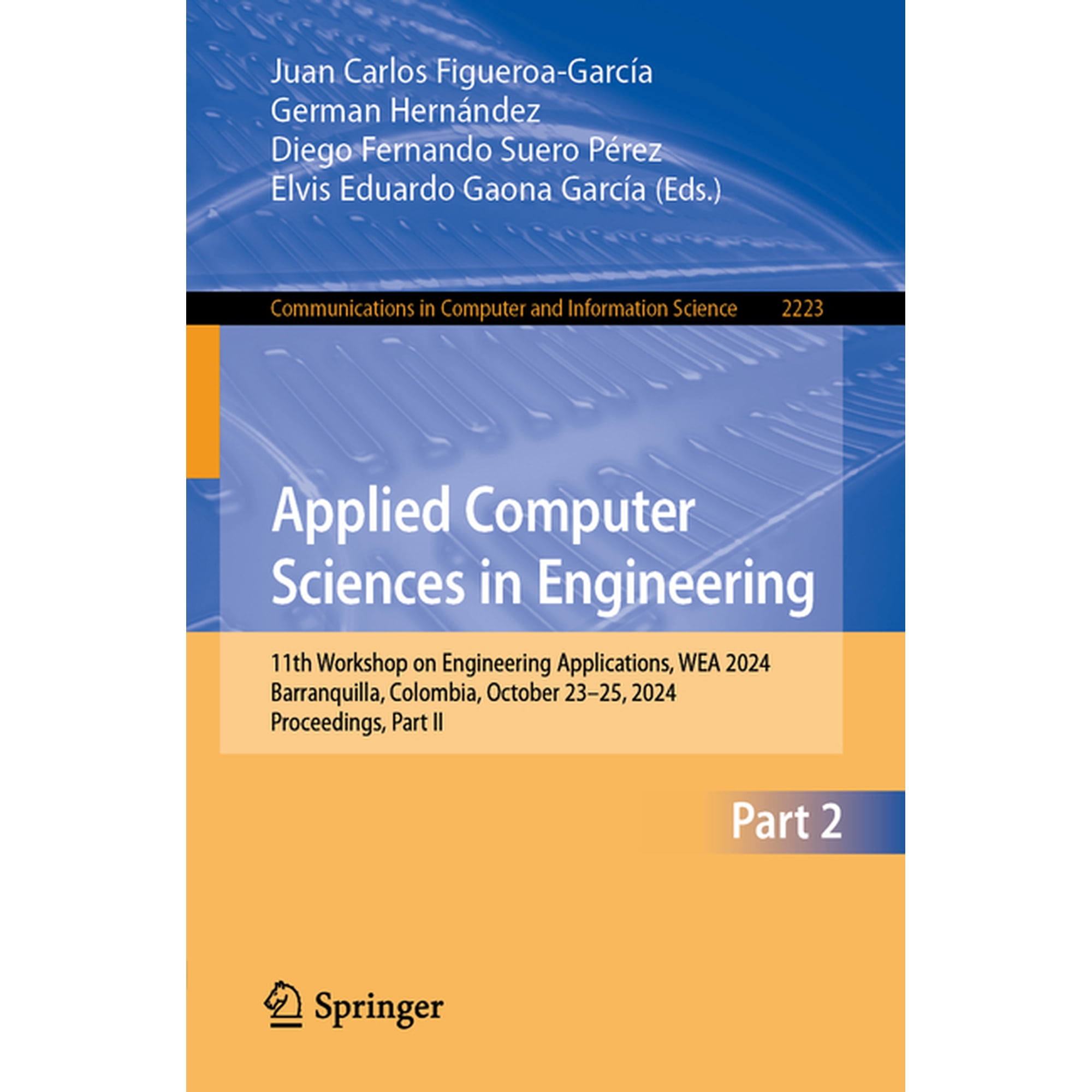 Communications in Computer and Informati Applied Computer Sciences in Engineering: 11th Workshop on Engineering Applications, Wea 2024, Barranquilla, Colombia, O, Book 2223, (Paperback)