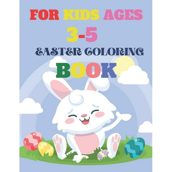 For Kids Ages 3-5 Easter Coloring Book: Happy Easter Things and Other Cute Stuff Coloring and Guessing Game for Kids, Toddler and Preschool (Paperback)