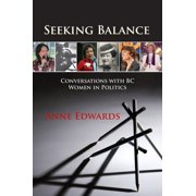 Seeking Balance : Conversations with BC Women in Politics (Paperback)