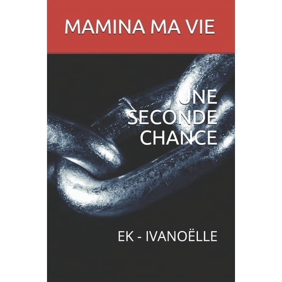 Une Seconde Chance: Ek - Ivanoëlle (Paperback)