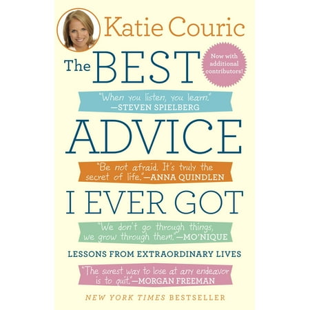 The Best Advice I Ever Got : Lessons from Extraordinary (Best One Liners Ever On Life)