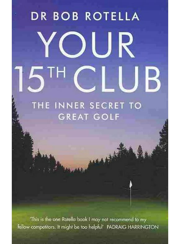 Your 15th Club : The Inner Secret to Great Golf