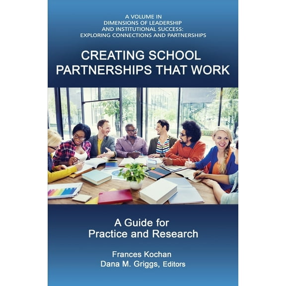 Dimensions of Leadership and Institution Creating School Partnerships that Work: A Guide for Practice and Research, (Paperback)