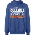 thumbnail image 2 of OXI Hoodie Sweatshirt - If You Say Gullible Slowly, Basic Casual Hoodie for Men's and Women Fleece Hoodie Long Sleeve - Indigo Blue Medium, 2 of 3