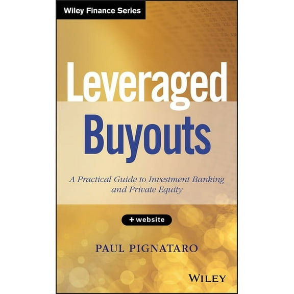 Wiley Finance: Leveraged Buyouts, Website: A Practical Guide to Investment Banking and Private Equity (Hardcover)