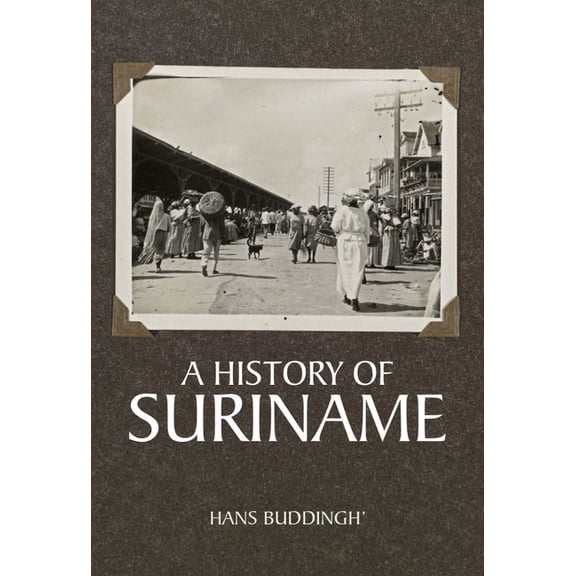 A History of Suriname, (Paperback)