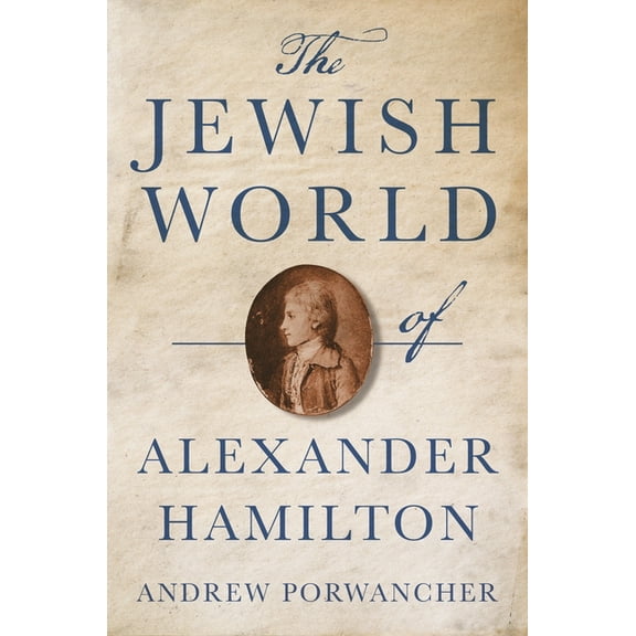 The Jewish World of Alexander Hamilton, (Hardcover)