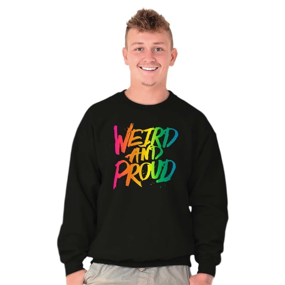 Weird Proud LGBTQ Pride Funny Cool Sweatshirt for Men or Women Brisco Brands L