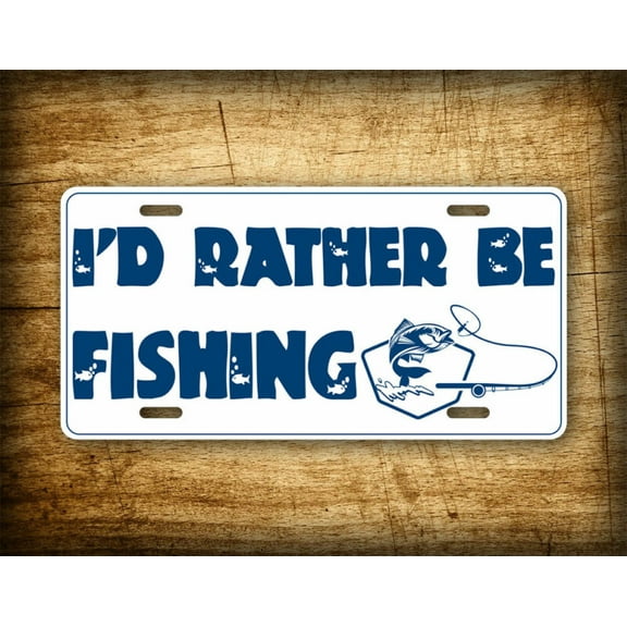 "I'd Rather Be Fishing" License Plate Reel and Rod Fishing Auto Tag - Aluminum ( 12 inch x 6 inch )