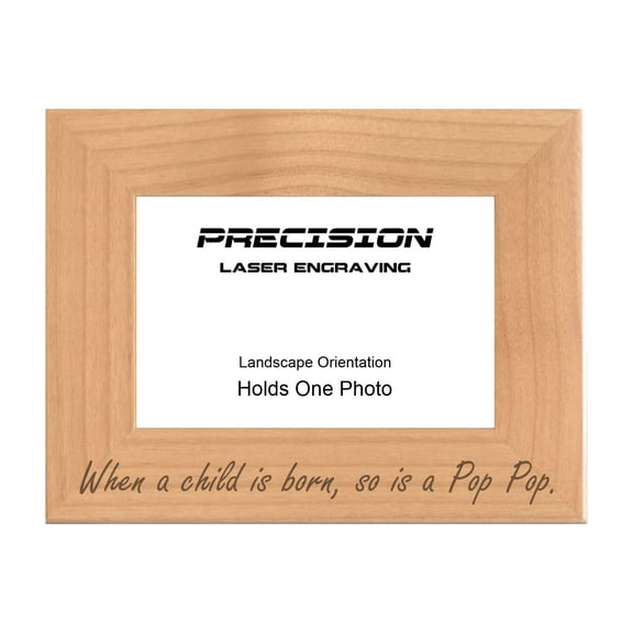 PrecisionNC Grandpa Gifts When a child is born so is a Pop Pop Engraved Natural Wood Picture Frame Newborn Baby 4x6 Landscape