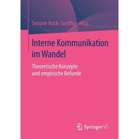 Interne Kommunikation Im Wandel: Theoretische Konzepte Und Empirische Befunde, (Paperback)
