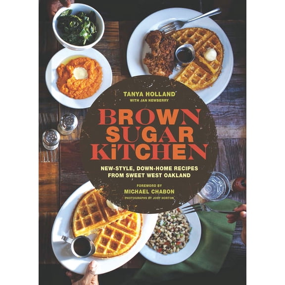 Brown Sugar Kitchen: New-Style, down-Home Recipes from Sweet West Oakland (Soul Food Cookbook, Southern Style Cookbook, Recipe Book)