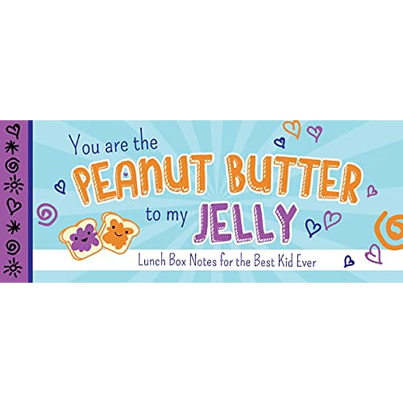 Pre-Owned You Are the Peanut Butter to My Jelly: Lunch Box Notes for the Best Kid Ever (Paperback) by Sourcebooks