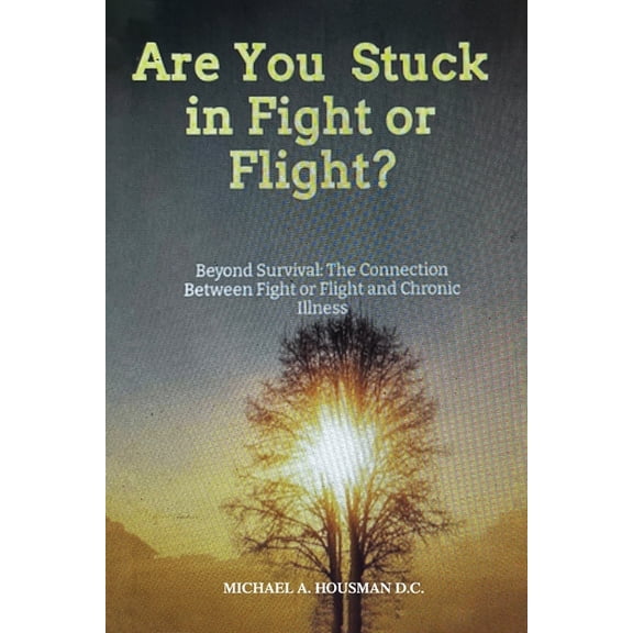 Are you Stuck in Fight or Flight?: Beyond survival, (Paperback)