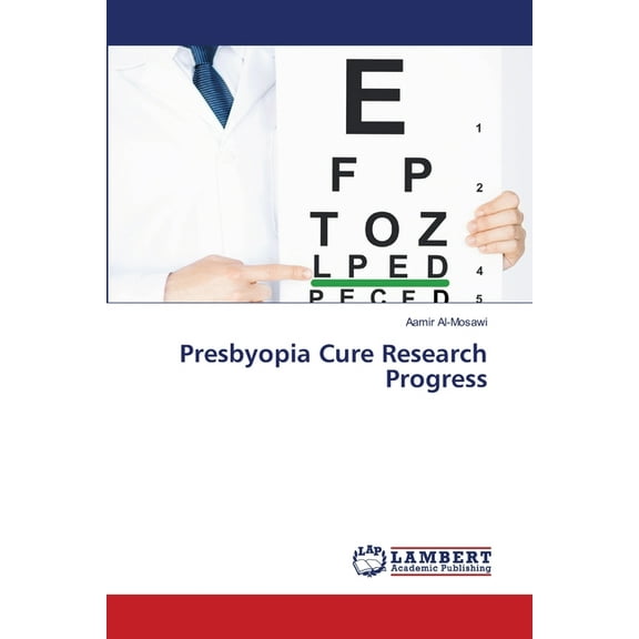 Presbyopia Cure Research Progress, (Paperback)