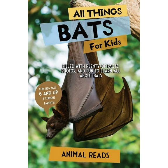 All Things Bats For Kids: Filled With Plenty of Facts, Photos, and Fun to Learn all About Bats, (Paperback)