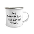 thumbnail image 2 of Joke Mother-in-law 12oz Camper Mug, My Mother-In-Law's Other Car Is A Broom, Love For Mother From Daughter, Gift ideas for motherinlaw, Cheap gifts for motherinlaw, Inexpensive gifts for motherinlaw,, 2 of 4