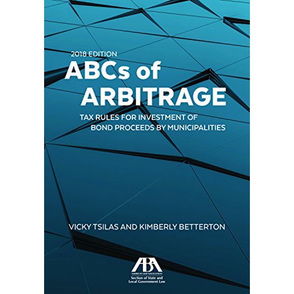 ABCs of Arbitrage: Tax Rules for Investment of Bond Proceeds By Municipalities