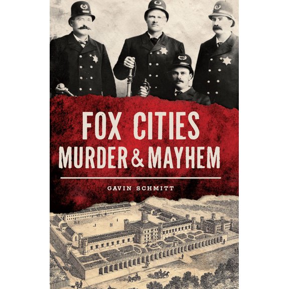Murder & Mayhem: Fox Cities Murder & Mayhem (Paperback)
