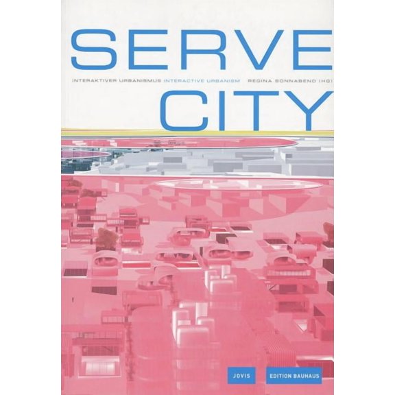 Edition Bauhaus: Serve City: Interactive Urbanism (Paperback)