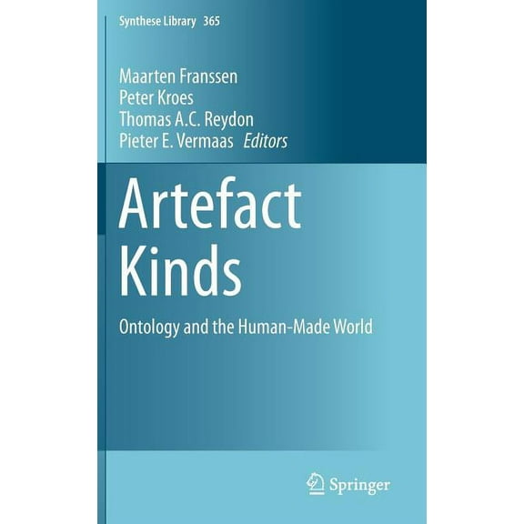 Synthese Library Artefact Kinds: Ontology and the Human-Made World, Book 365, (Hardcover)