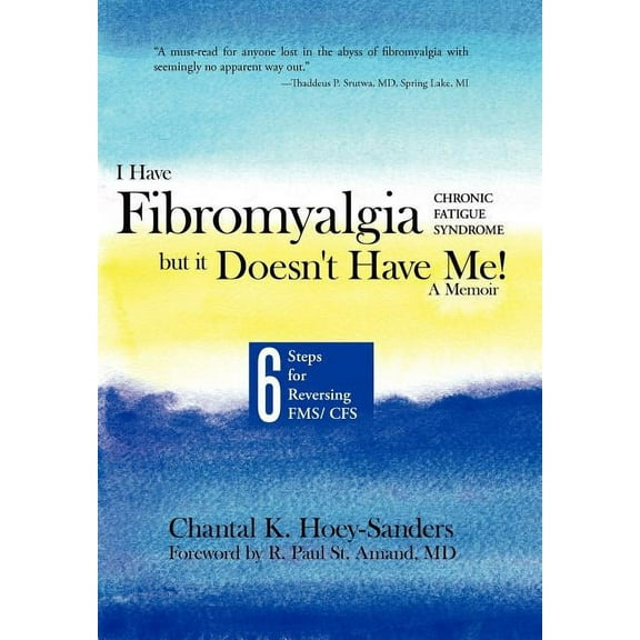 I Have Fibromyalgia / Chronic Fatigue Syndrome, But It Doesn't Have Me! a Memoir: Six Steps for Reversing Fms/ Cfs, (Hardcover)