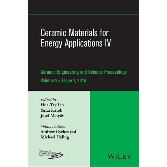 Ceramic Engineering and Science Proceedings: Ceramic Materials for Energy Applications IV: A Collection of Papers Presented at the 38th International Conference on Advanced Ceramics and Composites, Ja