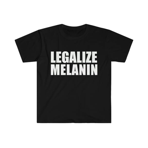 Legalize Melanin Unisex T-shirt S-3XL Black Power Black Pride