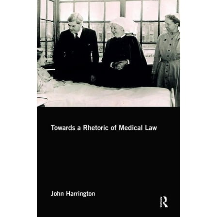 Towards a Rhetoric of Medical Law, (Paperback)