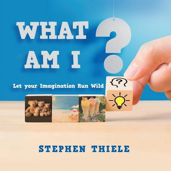 What Am I?: Let Your Imagination Run Wild, (Paperback)