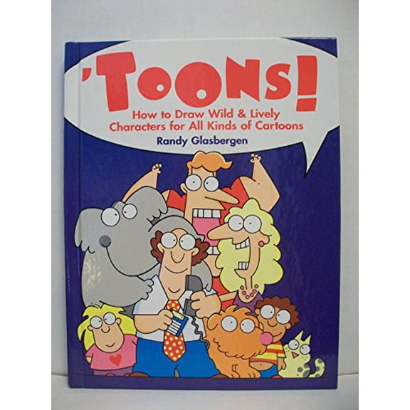 Pre-Owned Toons!: How to Draw Wild & Lively Characters for All Kinds of Cartoons (Hardcover) 0891347453 9780891347453