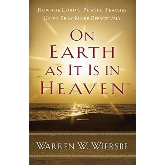 Pre-Owned On Earth as It Is in Heaven: How the Lord's Prayer Teaches Us to Pray More Effectively (Paperback) 0801072190 9780801072192