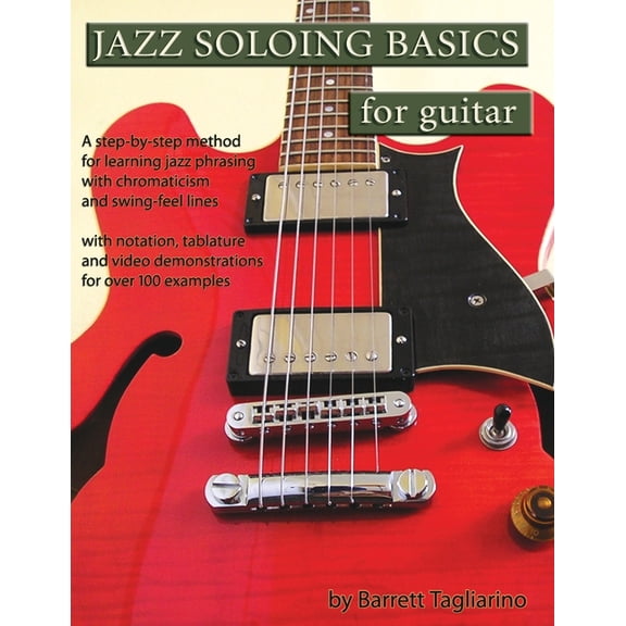 Jazz Soloing Basics for Guitar: A step-by-step method for learning jazz phrasing with chromaticism and swing-feel lines (Paperback)