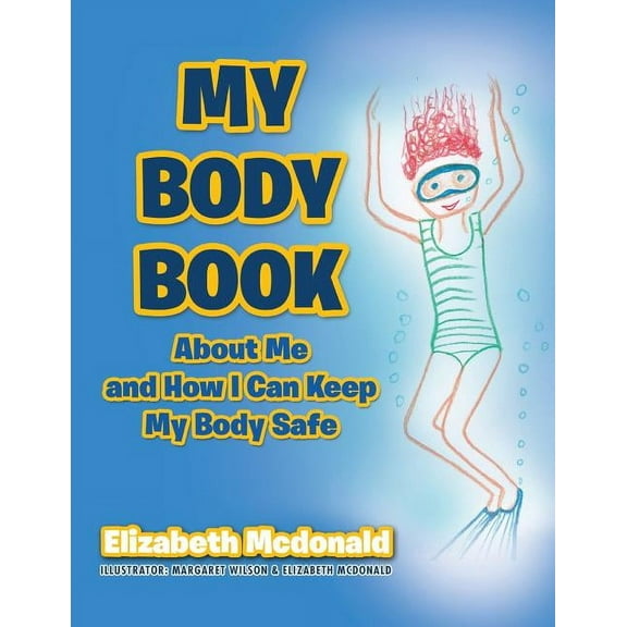 My Body Book: About Me and How I Can Keep My Body Safe (Paperback) by Elizabeth McDonald