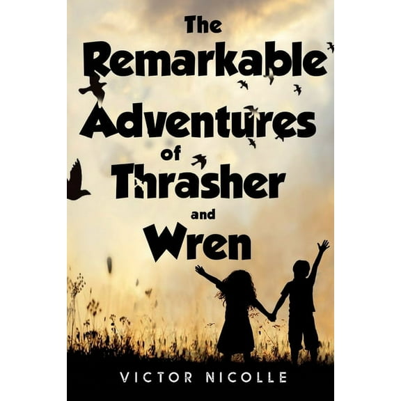 The Remarkable Adventures Of Thrasher And Wren, (Paperback)